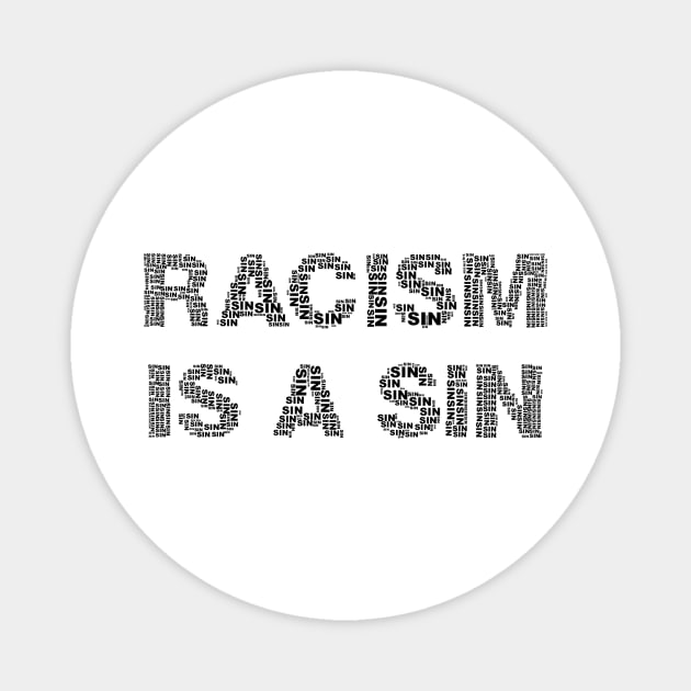 Racism is a Sin Magnet by Sanu Designs